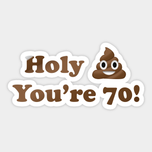 Holy Shit You're 70! Sticker